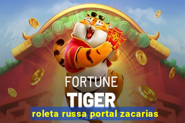 roleta russa portal zacarias